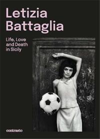 LETIZIA BATTAGLIA, LIFE LOVE AND DEATH IN SICILY /ANGLAIS/ITALIEN