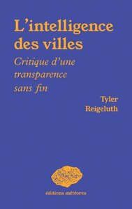 L'INTELLIGENCE DES VILLES : CRITIQUE D'UNE TRANSPARENCE SANS FIN
