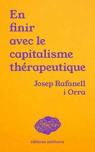 EN FINIR AVEC LE CAPITALISME THERAPEUTIQUE : SOIN, POLITIQUE ET COMMUNAUTE