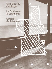 ARCHITECTURE SIMPLE - LA VILLA BAIZEAU A  CARTHAGE DE LE CORBUSIER ET JEANNERET