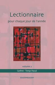 LECTIONNAIRE POUR CHAQUE JOUR DE LANNEE VOLUME 2 : CAREME ET TEMPS PASCAL