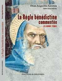 LA REGLE BENEDICTINE COMMENTEE - LES GRANDS THEMES
