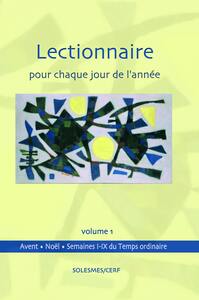 LECTIONNAIRE POUR CHAQUE JOUR DE L'ANNEE VOLUME 1 : AVENT ET NOEL TEMPS ORDINAIRE, SEMAINES 1 A 9