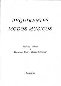 Requirentes modos musicos - Mélanges offerts à Dom Jean Claire