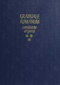 GRADUALE ROMANUM COMITANTE ORGANO- VOLUME 2