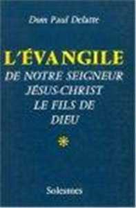 L' EVANGILE DE NOTRE SEIGNEUR JESUS-CHRIST - TOME 1