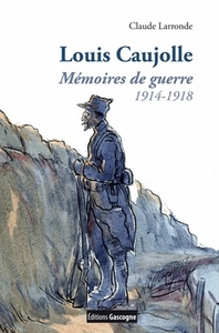 Louis Caujolle - mémoires de guerre 1914-1918