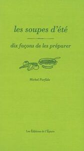 LES SOUPES D'ETE, DIX FACONS DE LES PREPARER
