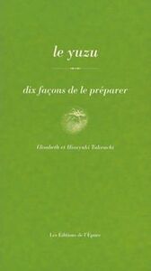 Le Yuzu, dix façons de le préparer