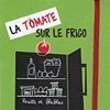 LA TOMATE SUR LE FRIGO - RECETTE ET BLABLAS