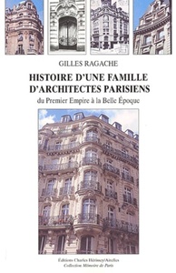 Histoire d'une famille d'architectes parisiens du Premier Empire à la Belle Epoque