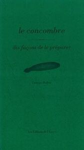 LE CONCOMBRE, DIX FACONS DE LE PREPARER