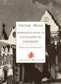 Pamphlets pour la sauvegarde du patrimoine - guerre aux démolisseurs !