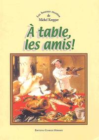 A TABLE LES AMIS