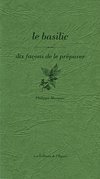 LE BASILIC, DIX FACONS DE LE PREPARER
