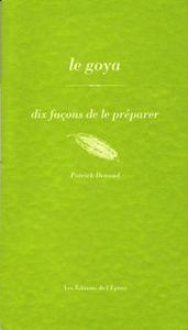 LE GOYA, DIX FACONS DE LE PREPARER