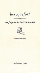 LE ROQUEFORT, DIX FACONS DE L'ACCOMODER
