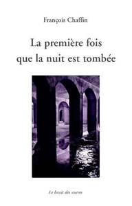 LA PREMIERE FOIS QUE LA NUIT EST TOMBEE