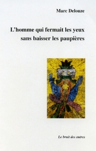 L'homme qui fermait les yeux sans baisser les paupieres