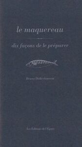 LE MAQUEREAU, DIX FACONS DE LE PREPARER
