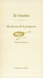 LE RISOTTO, DIX FACONS DE LE PREPARER
