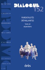 Dialogue 152 - Parentalités défaillantes - soins et séparations