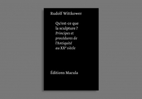 QU'EST-CE QUE LA SCULPTURE ? - PRINCIPES ET PROCEDURES DE L'ANTIQUITE AU XXE SIECLE