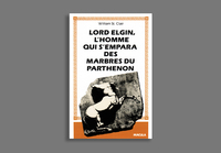 LORD ELGIN - L'HOMME QUI S'EMPARA DES MARBRES DU...