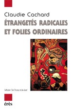 Étrangetés radicales ou folies ordinaires