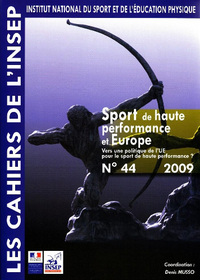 LES CAHIERS DE L'INSEP, N 44. SPORT DE HAUTE PERFORMANCE ET EUROPE. V ERS UNE POLITIQUE DE L'UE POUR