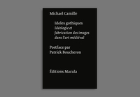 IDOLES GOTHIQUES - IDEOLOGIE ET FABRICATION DES IMAGES DANS L ART MEDIEVAL