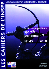 LES CAHIERS DE L'INSEP, N 45. QUELS EQUIPEMENTS SPORTIFS POUR DEMAIN ?