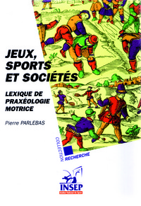 Jeux, sports et sociétés - lexique de praxéologie motrice