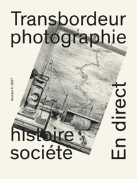 Transbordeur - photographie histoire société, n° 11 : Dossier "En direct. Infrastructures et imaginaires de la simultanéité"