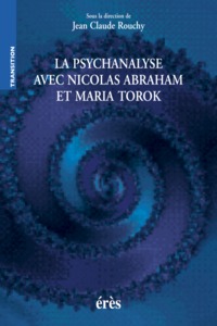 La psychanalyse avec Nicolas Abraham et Maria Torok