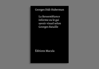 RESSEMBLANCE INFORME OU LE GAI SAVOIR VISUEL SELON GEORGES BATAILLE - NOUVELLE EDITION - POSTFACE IN