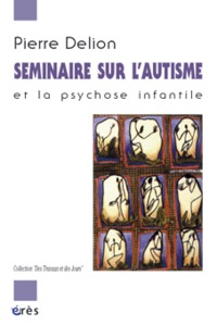 Séminaire sur l'autisme et la psychose infantile