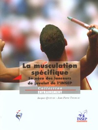 Musculation spécifique. Le vécu des lanceurs de javelot de l'INSEP.