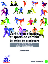 ARTS MARTIAUX ET SPORTS DE COMBAT - LE GUIDE DU PRATIQUANT