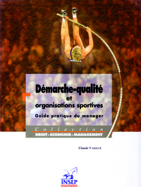 Démarche-qualité et organisations sportives - guide pratique du manager