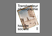 TRANSBORDEUR N 1 - PHOTOGRAPHIE, HISTOIRE ET SOCIETE - MUSEES DE PHOTOGRAPHIES DOCUMENTAIRES