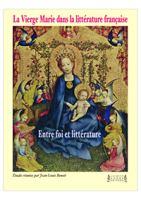 LA VIERGE MARIE DANS LA LITTERATURE FRANCAISE - ENTRE FOI ET LITTERATURE