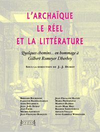 L'archaïque, le réel & la littérature - quelques chemins en hommage à Gilbert Romeyer Dherbey
