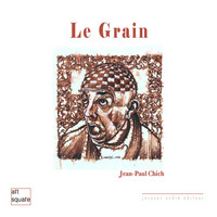 Le grain - soixante-quatre carrés de prose