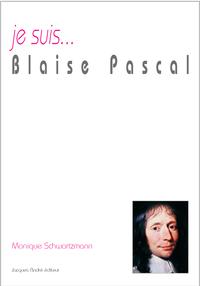 JE SUIS... BLAISE PASCAL