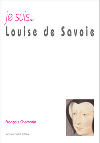 Je suis Louise de Savoie