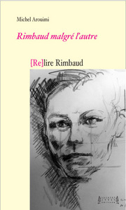 Rimbaud malgré l'autre - (re)lire Rimbaud