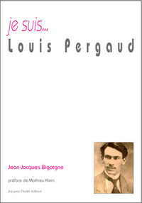 Je suis Louis Pergaud
