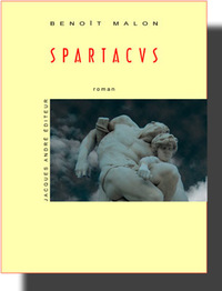 Spartacus ou La guerre des esclaves - roman historique