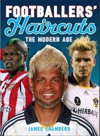 FOOTBALLERS' HAIRCUTS - A NEW HISTORY /ANGLAIS